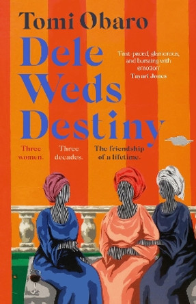 Dele Weds Destiny: A stunning novel of friendship, love and home - the most heart-warming debut of 2022 by Tomi Obaro 9781529366785