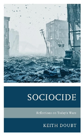 Sociocide: Reflections on Today’s Wars by Keith Doubt 9781793623843
