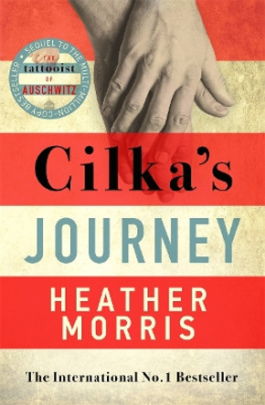 Cilka's Journey: The Sunday Times bestselling sequel to The Tattooist of Auschwitz by Heather Morris 9781838770433