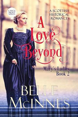 A Love Beyond: A Scottish Historical Romance by Belle McInnes 9781914429057