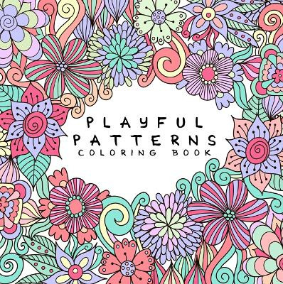 Playful Patterns Coloring Book: For Kids Ages 6-8, 9-12 by Back to School Essentials 9781990136085