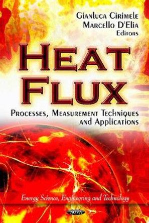 Heat Flux: Processes, Measurement Techniques & Applications by Gianluca Cirimele 9781614708872