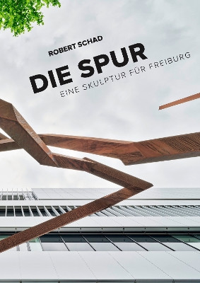 Robert Schad: Die Spur: A Sculpture for Freiburg by Wulf Daseking 9783864424014