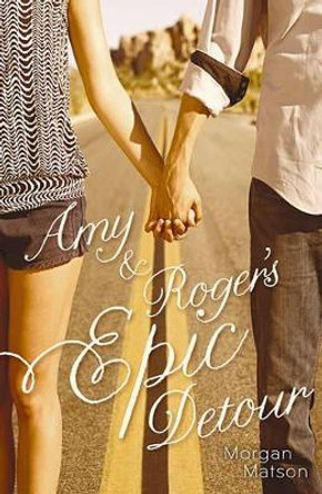 Amy & Roger's Epic Detour by Morgan Matson 9781416990659