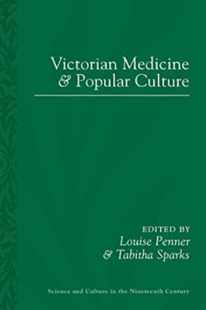 Victorian Medicine and Popular Culture by Louise Penner 9780822966432