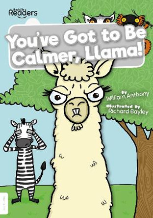 You've Got to Be Calmer, Llama! by William Anthony 9781839270192