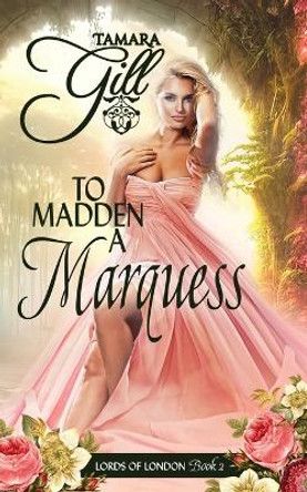 To Madden a Marquess by Tamara Gill 9780648857563