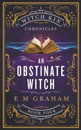 An Obstinate Witch by E M Graham 9781990667084