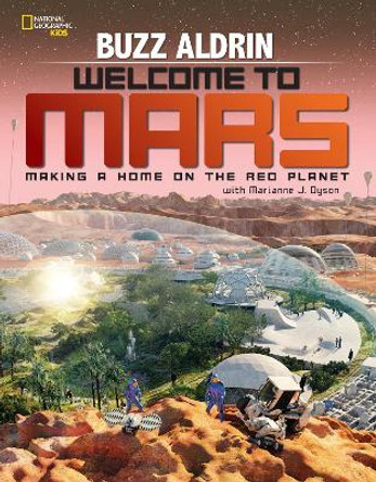 Welcome to Mars: Making a Home on the Red Planet (Science & Nature) by Buzz Aldrin 9781426322068