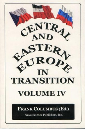 Central & Eastern Europe in Transition, Volume 4 by Frank Columbus 9781560729327