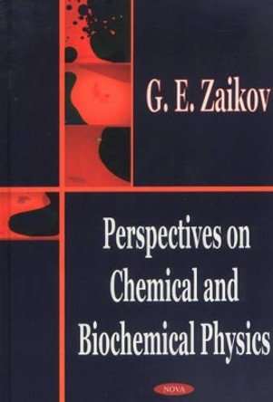Perspectives on Chemical & Biochemical Physics by G. E. Zaikov 9781590334331