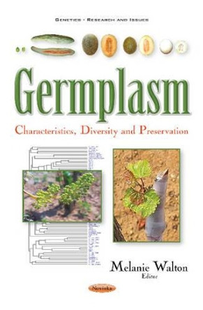 Germplasm: Characteristics, Diversity & Preservation by Melanie V. Walton 9781536103366