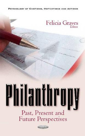 Philanthropy: Past, Present & Future Perspectives by Felicia Graves 9781536102437