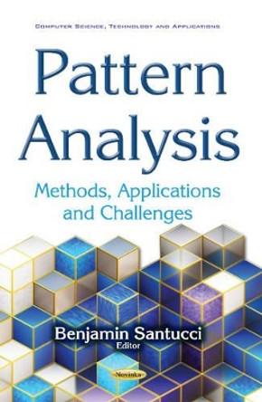 Pattern Analysis: Methods, Applications & Challenges by Benjamin Santucci 9781536106305