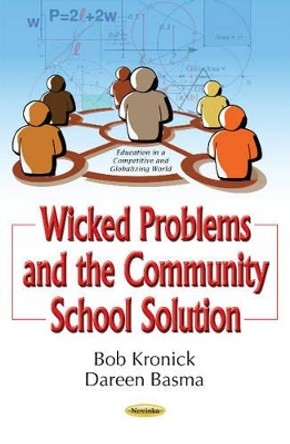 Wicked Problems & the Community School Solution by Bob Kronick 9781536106992
