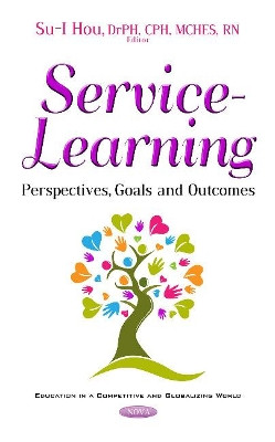 Service Learning: Perspectives, Goals & Outcomes by Su-I Hou 9781536108798
