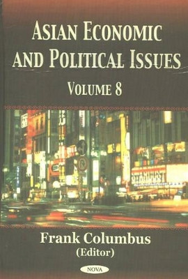 Asian Economic & Political Issues: Volume 8 by Frank Columbus 9781590336960