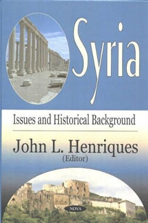 Syria: Issues & Historical Background by John L. Henriques 9781590337639