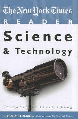 The New York Times Reader: Science & Technology by S. Holly Stocking 9781604264814