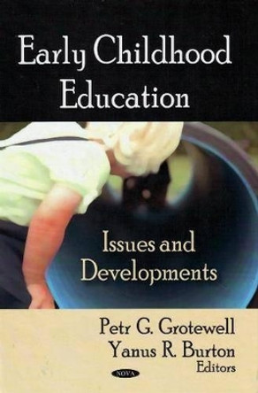 Early Childhood Education: Issues & Developments by Petr G. Grotewell 9781604563795