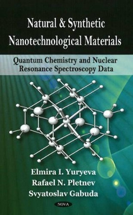 Quantum Chemistry & Nuclear Resonance Spectroscopy Data of Natural & Synthetic Nanotechnological Materials with nd-Metal Atoms Participations by Elmira I. Yuryeva 9781604564327