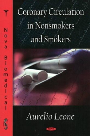 Coronary Circulation in Nonsmokers & Smokers by Aurelio Leone 9781604566086