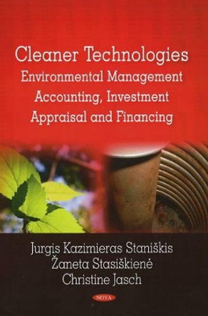 Cleaner Technologies: Environmental Management Accounting, Investment Appraisal & Financing by Jurgis Kazimieras Staniskis 9781604566147
