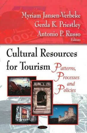 Cultural Resources for Tourism: Patterson, Processes & Policies by Myriam Jansen-Verbeke 9781604569704