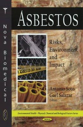 Asbestos: Risks, Environment & Impact by Antonio Soto 9781606920534