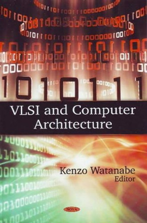 VLSI & Computer Architecture by Kenzo Watanabe 9781606920756