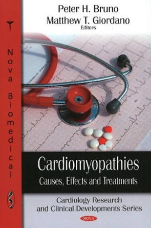 Cardiomyopathies: Causes, Effects & Treatment by Peter H. Bruno 9781606921937