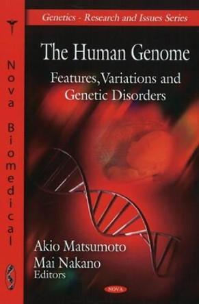 Human Genome: Features, Variations & Genetic Disorders by Akio Matsumoto 9781607416951