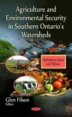 Agriculture & Environmental Security in Southern Ontario's Watersheds by Glen Filson 9781616681562