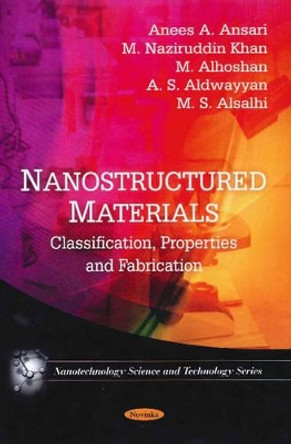 Nanostructured Materials: Classification, Properties & Fabrication by Anees A. Ansari 9781616687632