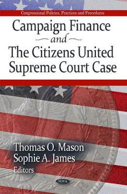 Campaign Finance & the Citizens United Supreme Court Case by Thomas O. Mason 9781612092096