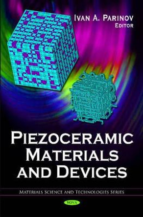 Piezoceramic Materials & Devices by Ivan A. Parinov 9781608764594