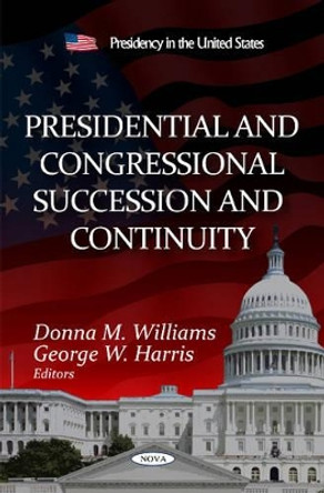 Presidential & Congressional Succession & Continuity by Donna M. Williams 9781613244999