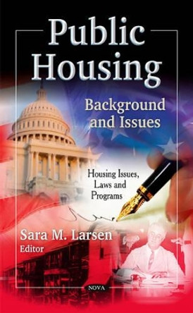 Public Housing: Background & Issues by Sara M. Larsen 9781613247785