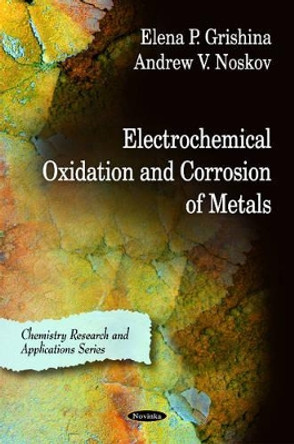 Electrochemical Oxidation & Corrosion of Metals by Elena P. Grishina 9781616683290