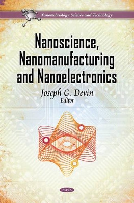 Nanoscience, Nanomanufacturing & Nanoelectronics by Joseph G. Devin 9781617618161
