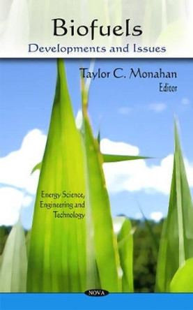 Biofuels: Developments & Issues by Taylor C. Monahan 9781617619359