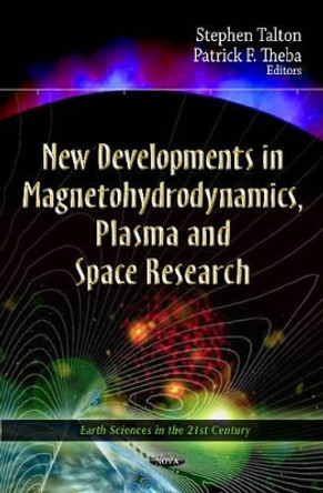 New Developments In Magnetohydrodynamics, Plasma & Space Research by Stephen Talton 9781619420786