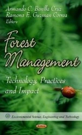 Forest Management: Technology, Practices & Impact by Armando C. Bonilla Cruz 9781620813591