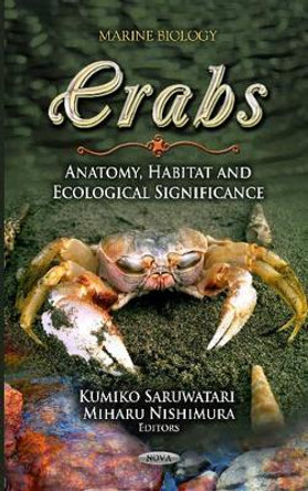 Crabs: Anatomy, Habitat & Ecological Significance by Kumiko Saruwatari 9781619422254