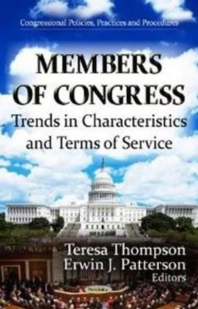 Members of Congress: Trends in Characteristics & Terms of Service by Teresa Thompson 9781620814901