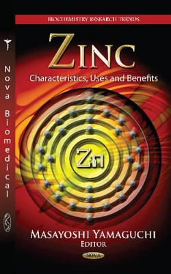 Zinc: Characteristics, Uses & Benefits by Masayoshi Yamaguchi 9781619425231