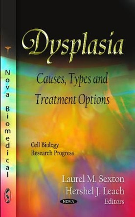 Dysplasia: Causes, Types & Treatment Options by Laurel M. Sexton 9781619426009