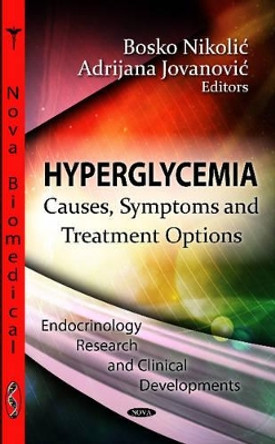 Hyperglycemia: Causes, Symptoms & Treatment Options by Bosko Nikolic 9781619428744