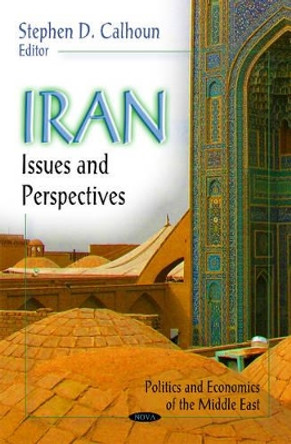 Iran: Issues & Perspectives by Stephen D. Calhoun 9781617280078