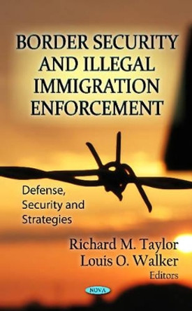 Border Security & Illegal Immigration Enforcement by Richard M. Taylor 9781620811573